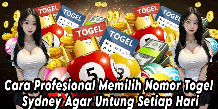 Cara Profesional Memilih Nomor Togel Sydney Agar Untung Setiap Hari