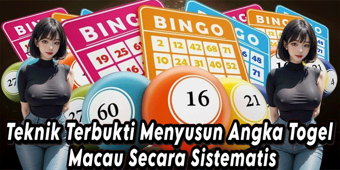 Teknik Terbukti Menyusun Angka Togel Macau Secara Sistematis
