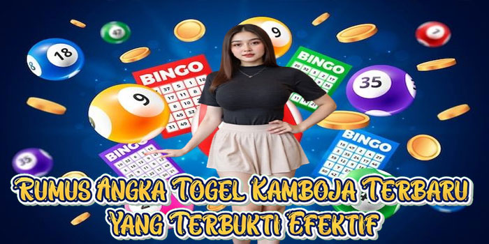Rumus Angka Togel Kamboja Terbaru Yang Terbukti Efektif