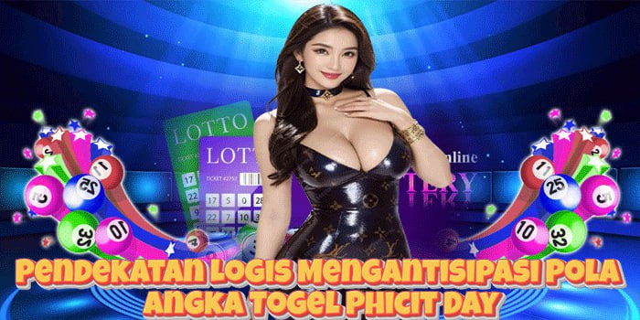 Pendekatan Logis Mengantisipasi Pola Angka Togel Phicit Day